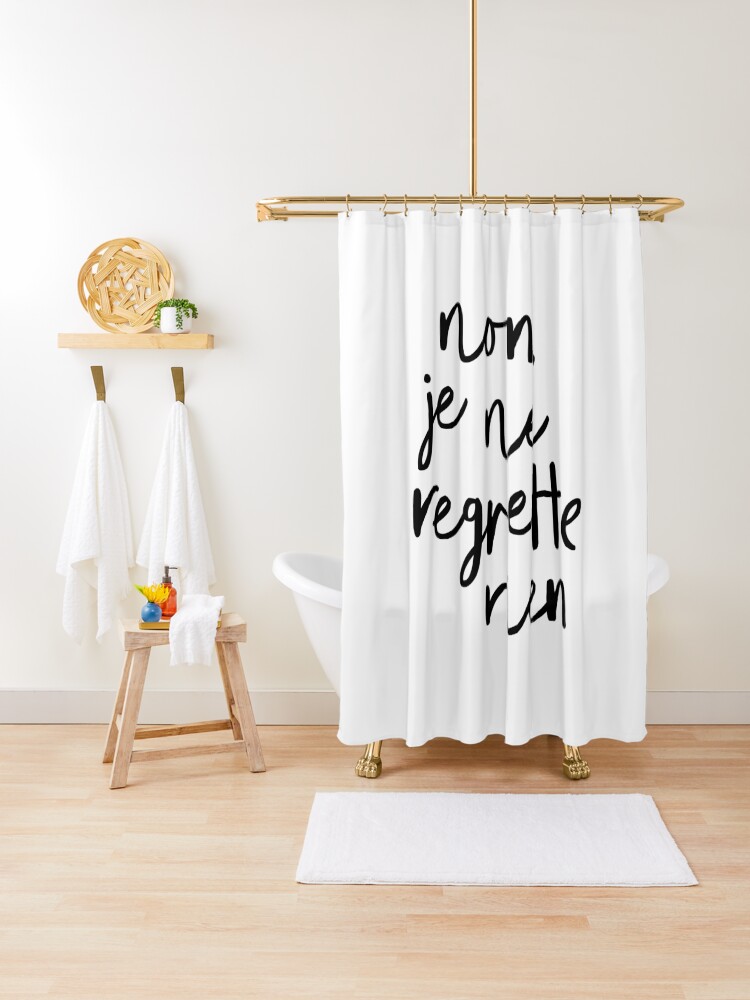 Non Je Ne Regrette Rien Shower Curtain By Motivatedtype Redbubble