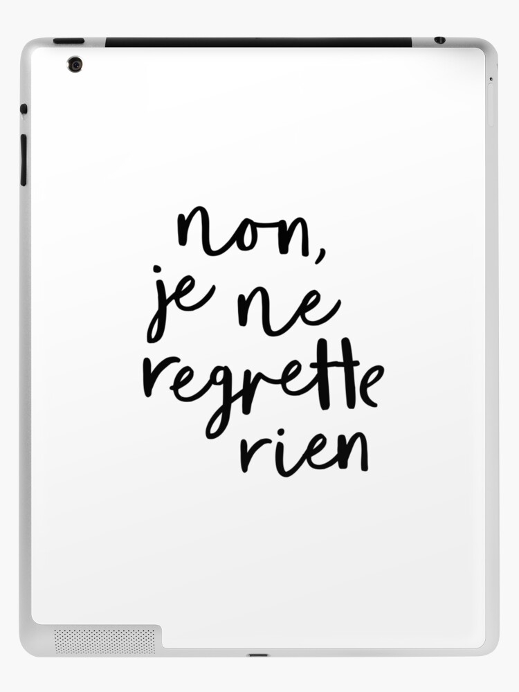 Non Je Ne Regrette Rien Ipad Case Skin By Motivatedtype Redbubble
