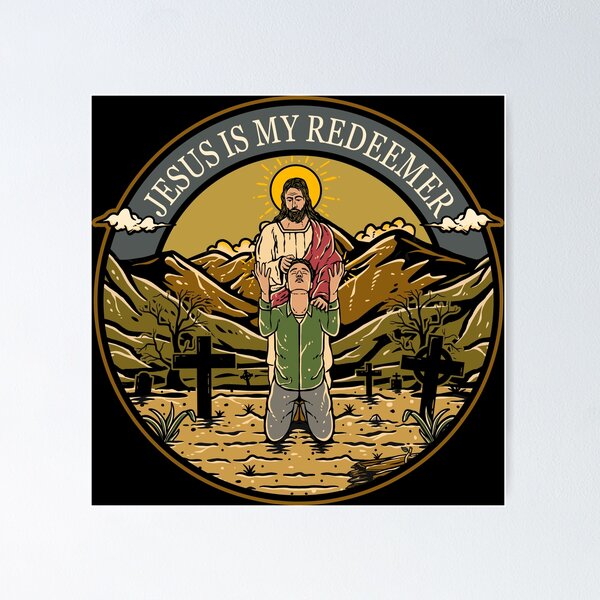 Jesus Is My Redeemer Poster