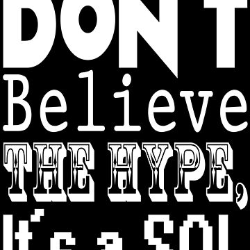 Artwork thumbnail, Don't Believe the Hype, It's a SQL by trickyelf