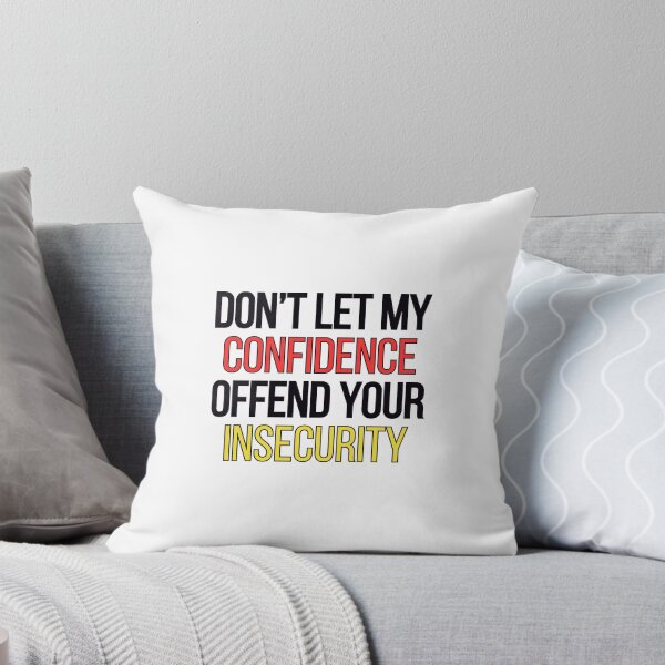 Item preview, Don't let my confidence offend your insecurity designed and sold by EazyStyles.