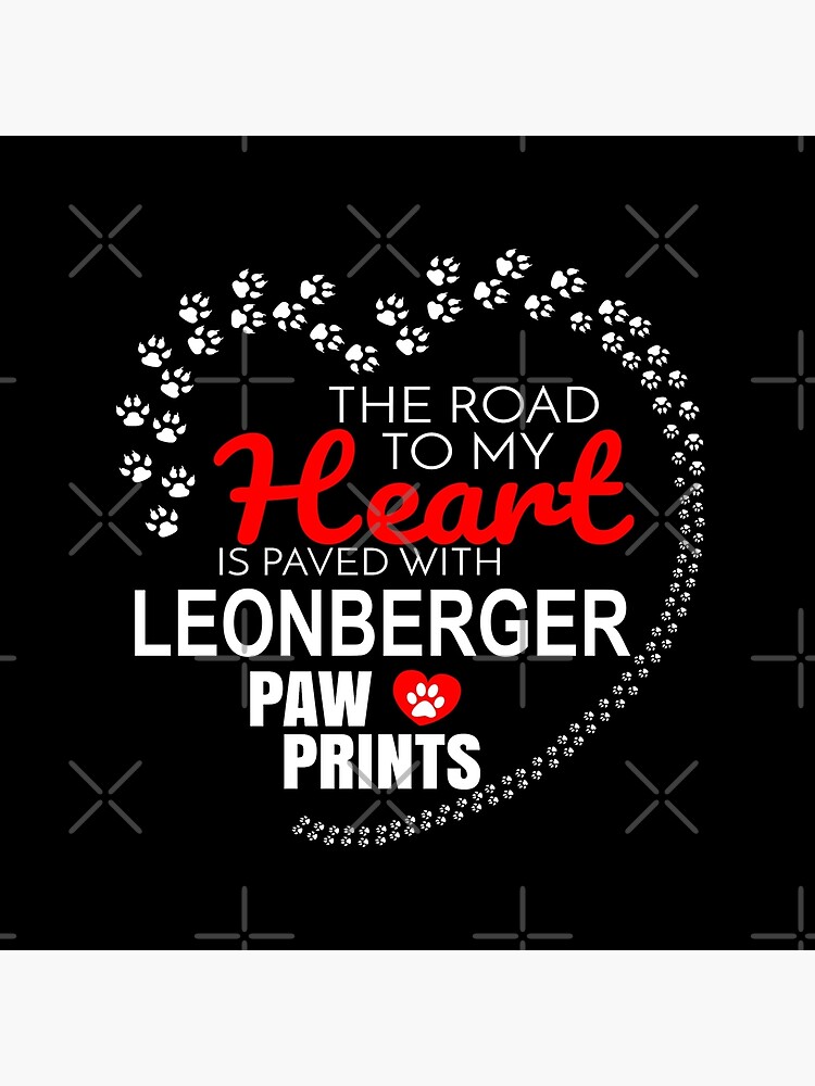 The Road To My Heart Is Paved With Leonberger Paw Prints - Gift For Passionate Leonberger Dog Owners by dog-gifts
