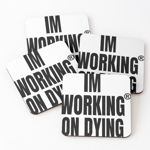 Item preview, Working on Dying "I'M WORKING ON DYING" Black Text Merch designed and sold by eightwelve.