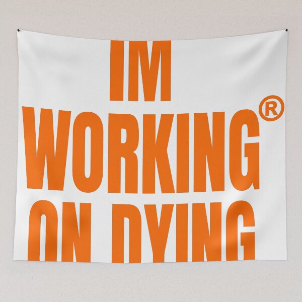 Item preview, Working on Dying "I'M WORKING ON DYING" Orange Text Merch designed and sold by eightwelve.