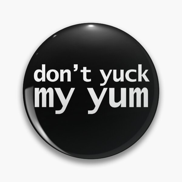 Item preview, Don't Yuck My Yum designed and sold by ellenhenry.