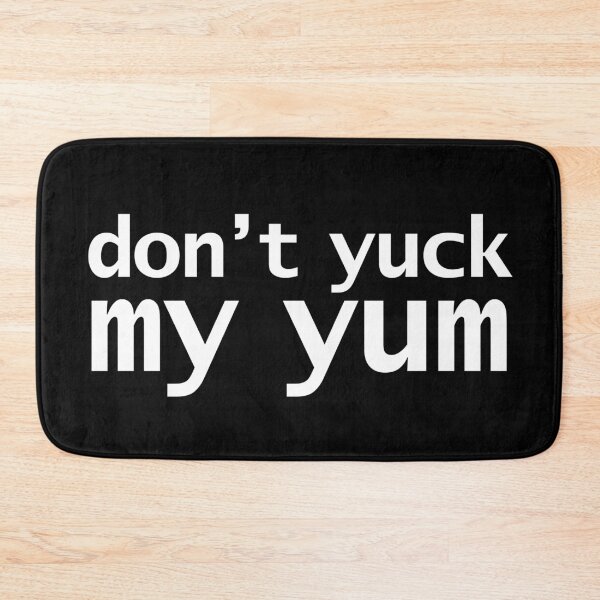 Item preview, Don't Yuck My Yum designed and sold by ellenhenry.