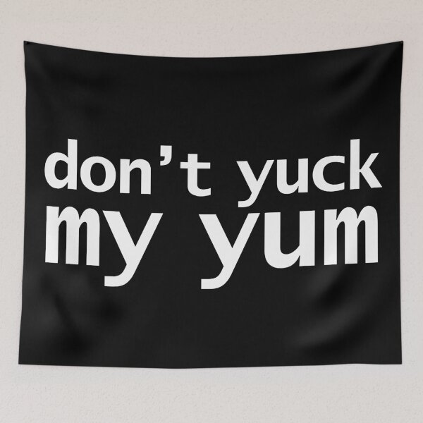 Item preview, Don't Yuck My Yum designed and sold by ellenhenry.