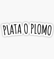 Plata O Plomo Sticker