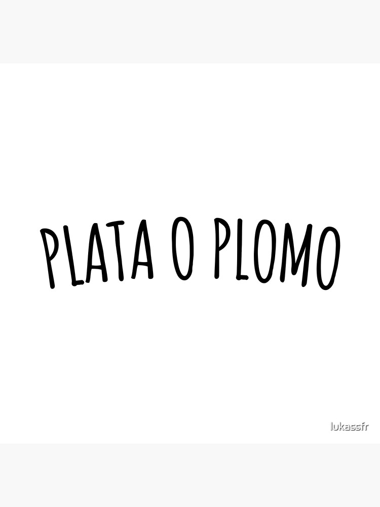 "Plata O Plomo" Poster by lukassfr Redbubble