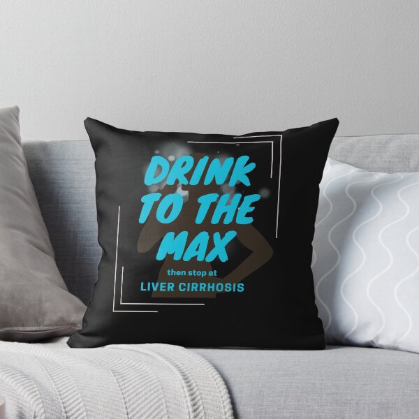 Item preview, Drinker quote -  Drink to the max, then stop at Liver cirrhosis designed and sold by mamacub.