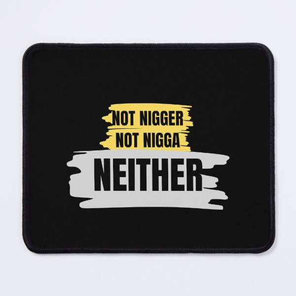 Item preview, Not Nigger Not Nigga Neither designed and sold by Mariusz Kozłowski.