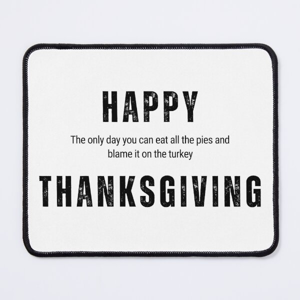 Item preview, The only day you can eat all the pies and blame it on the turkey. designed and sold by Nokart.