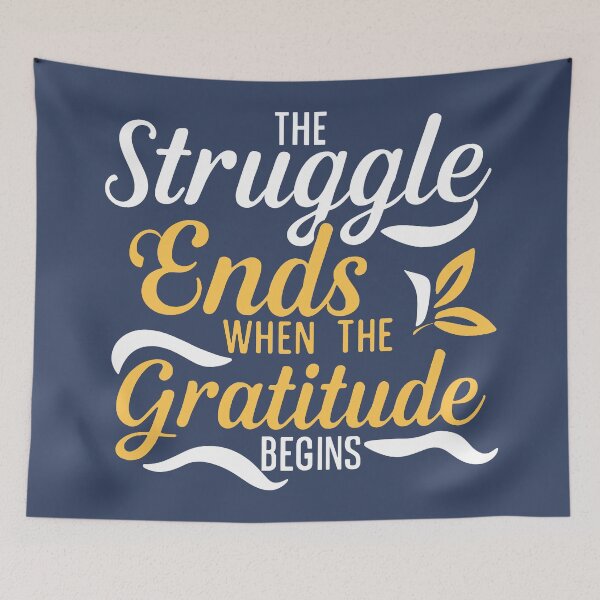 Item preview, The Struggle Ends When The Gratitude Begins designed and sold by Esskay Designs.