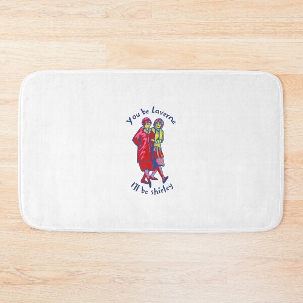 Item preview, You Be Laverne I'll Be Shirley designed and sold by HappyFrothy.