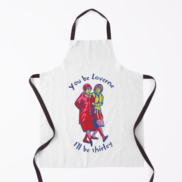 Item preview, You Be Laverne I'll Be Shirley designed and sold by HappyFrothy.