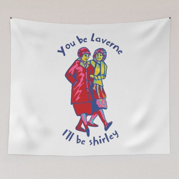 Item preview, You Be Laverne I'll Be Shirley designed and sold by HappyFrothy.