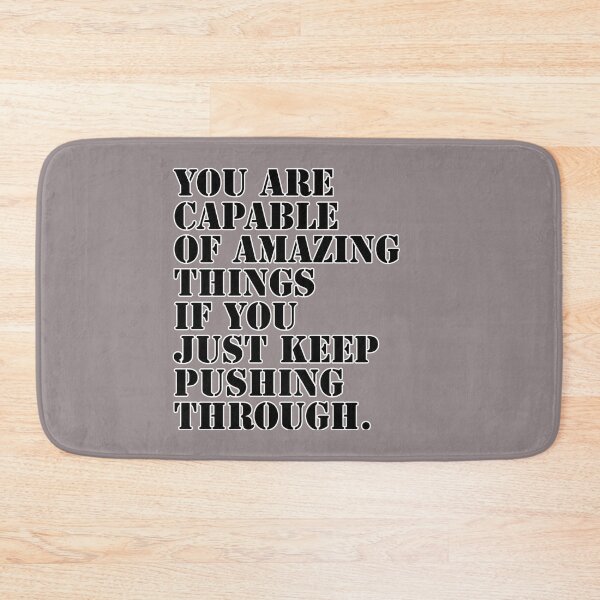 Item preview, You are capable of amazing things if you just keep pushing through. designed and sold by RocketArtInd.