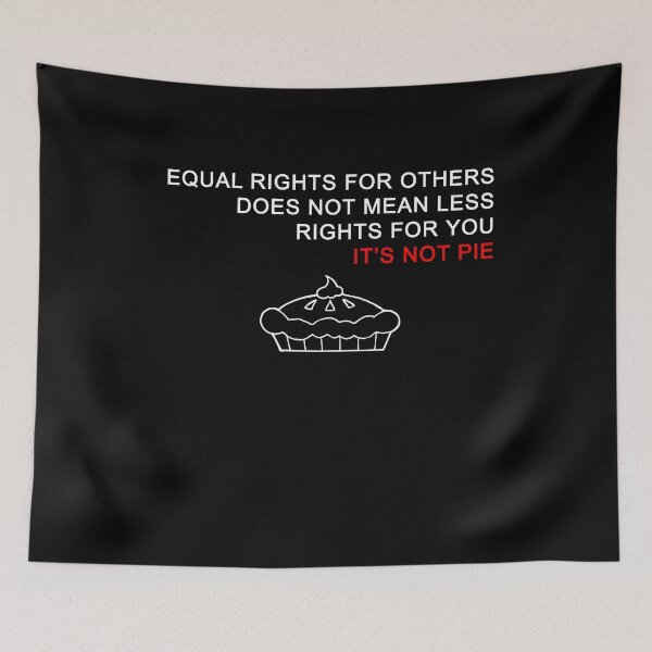 Item preview, Equal Rights Does Not Mean Less Rights For You It's Not Pie  designed and sold by TeeTimeGuys.