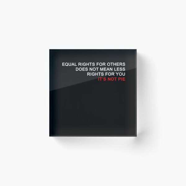 Item preview, Equal Rights Does Not Mean Less Rights For You It's Not Pie V10 designed and sold by TeeTimeGuys.