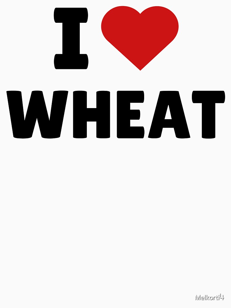 - I Wheat I heart I T-Shirt Essential by - love wheat for | wheat Melkorti4 ❤️ \