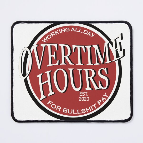 Item preview, Overtime Hours designed and sold by Bjammer.