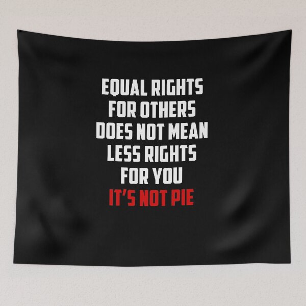 Item preview, Equal Rights Does Not Mean Less Rights For You It's Not Pie V3 designed and sold by TeeTimeGuys.