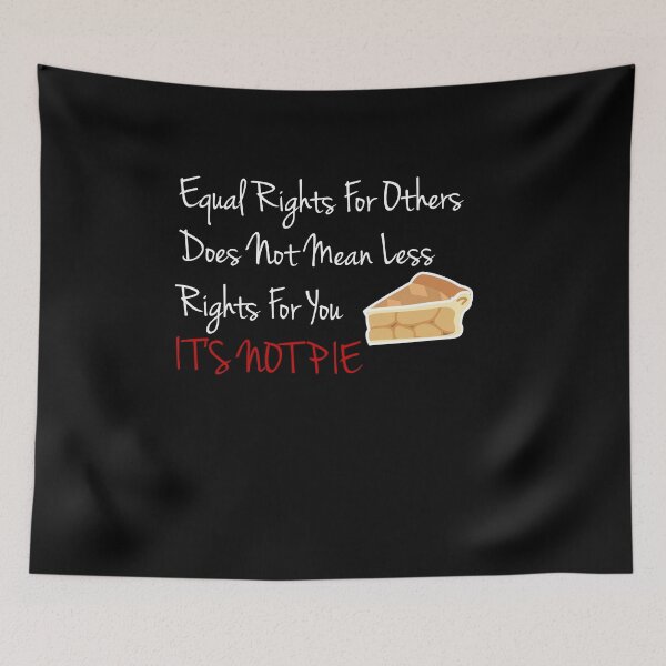 Item preview, Equal Rights Does Not Mean Less Rights For You It's Not Pie V4  designed and sold by TeeTimeGuys.