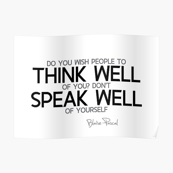 think well, speak well - blaise pascal Poster