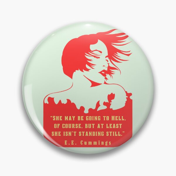 Item preview, E. E. Cummings: She may be going to Hell, of course, but at least she isn't standing still. designed and sold by artbleed.
