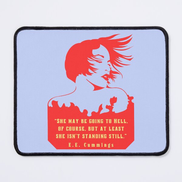 Item preview, E. E. Cummings: She may be going to Hell, of course, but at least she isn't standing still. designed and sold by artbleed.