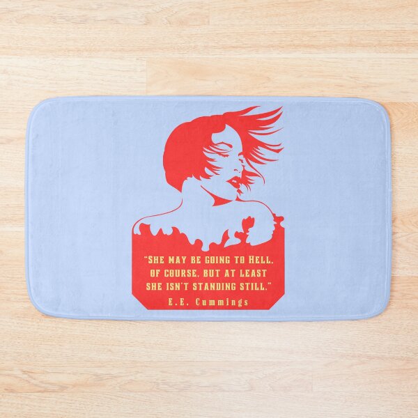 Item preview, E. E. Cummings: She may be going to Hell, of course, but at least she isn't standing still. designed and sold by artbleed.
