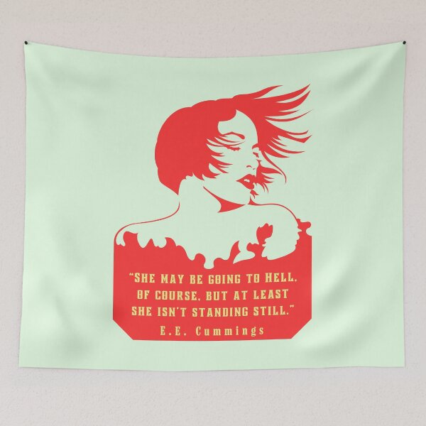 Item preview, E. E. Cummings: She may be going to Hell, of course, but at least she isn't standing still. designed and sold by artbleed.