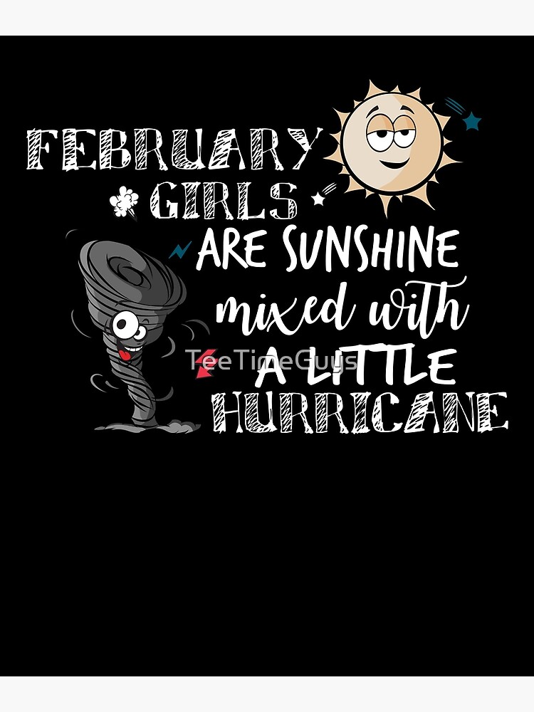 february girls are sunshine mixed with a little hurricane