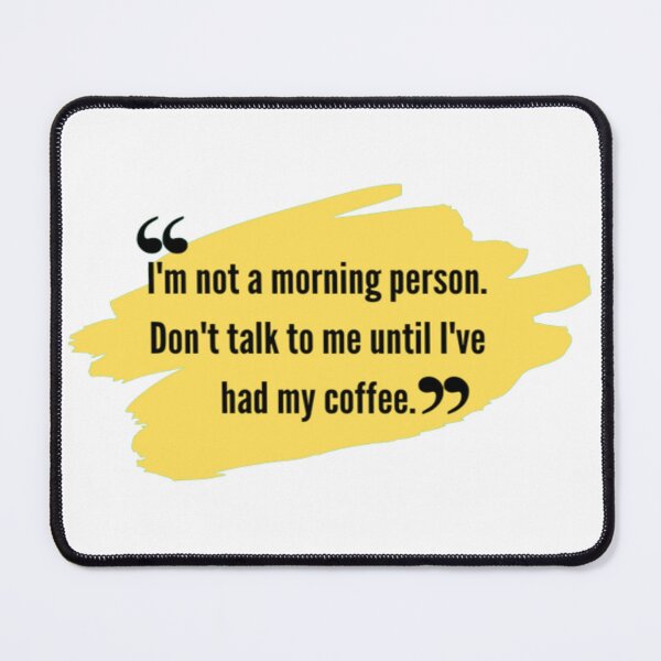 Item preview, qoute | funny qoutes | I'm not a morning person. Don't talk to me until I've had my coffee. designed and sold by ArtsyElegance4U ⭐⭐⭐⭐⭐.