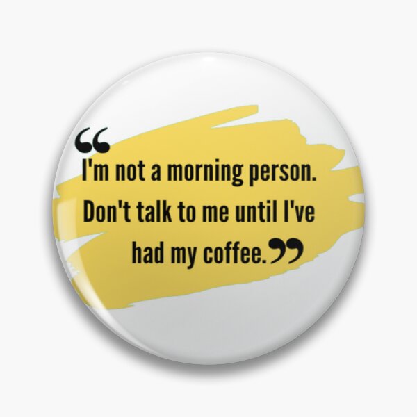 Item preview, qoute | funny qoutes | I'm not a morning person. Don't talk to me until I've had my coffee. designed and sold by ArtsyElegance4U ⭐⭐⭐⭐⭐.