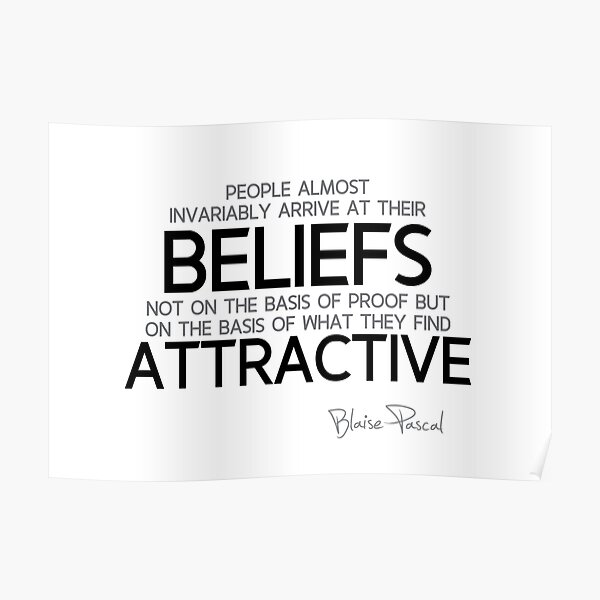 beliefs, attractive - blaise pascal Poster