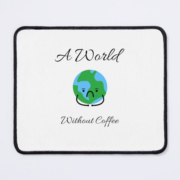 Item preview, A World Without Coffee designed and sold by AshBeauty2993.