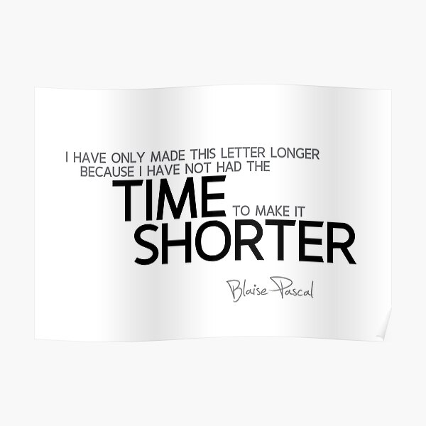 time to make it shorter - blaise pascal Poster