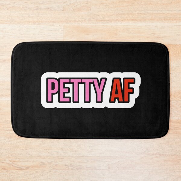 Item preview, PETTY AF designed and sold by Laura-stbr.