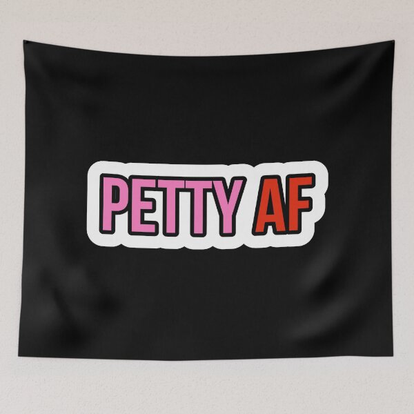 Item preview, PETTY AF designed and sold by Laura-stbr.
