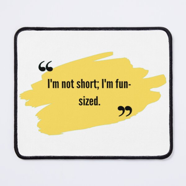 Item preview, qoute | funny qoutes | I'm not short; I'm fun-sized. designed and sold by ArtsyElegance4U ⭐⭐⭐⭐⭐.