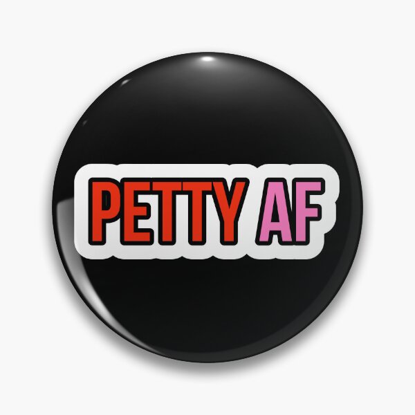 Item preview, PETTY AF designed and sold by Laura-stbr.