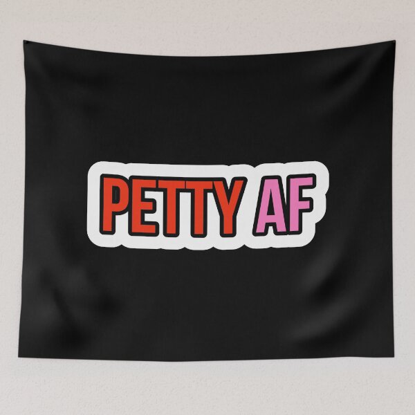 Item preview, PETTY AF designed and sold by Laura-stbr.