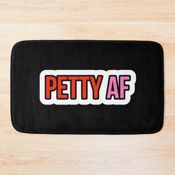 Item preview, PETTY AF designed and sold by Laura-stbr.