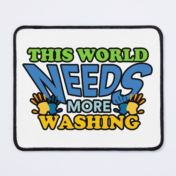 Item preview, This World Needs More Washing designed and sold by yphien.