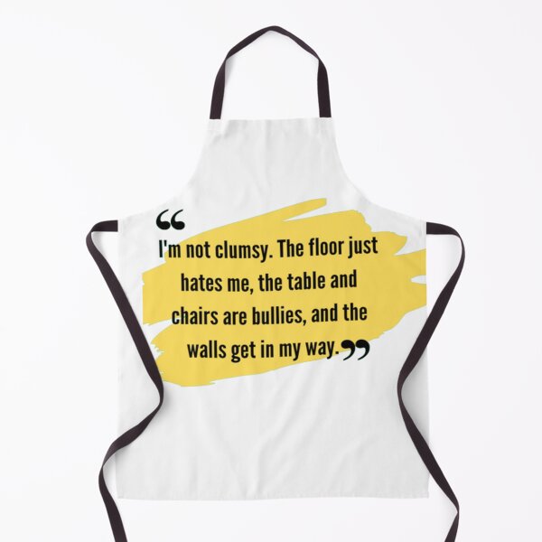 Item preview, funny qoutes | I'm not clumsy. The floor just hates me, the table and chairs are bullies, and the walls get in my way. designed and sold by ArtsyElegance4U ⭐⭐⭐⭐⭐.