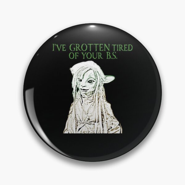 Item preview, I'VE GROTTEN TIRED OF YOUR B.S. designed and sold by PicklesLynch.