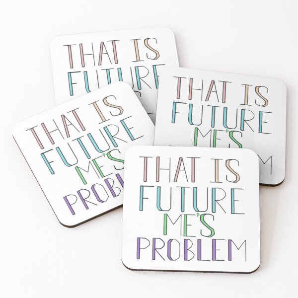 Item preview, That is future me’s problem  designed and sold by Artistkhg.