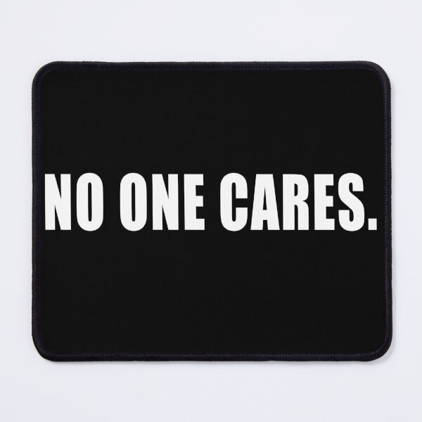 Item preview, No one cares designed and sold by CarrieTDesigns.