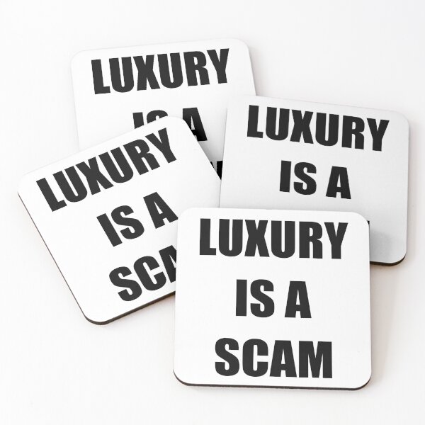 Item preview, Luxury is a scam quote designed and sold by EdimQuotes.